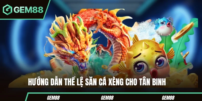 Bắn Cá Xèng - Hướng Dẫn Cách Chơi Và Bí Kíp Săn Thưởng Hướng dẫn thể lệ săn cá xèng cho tân binh