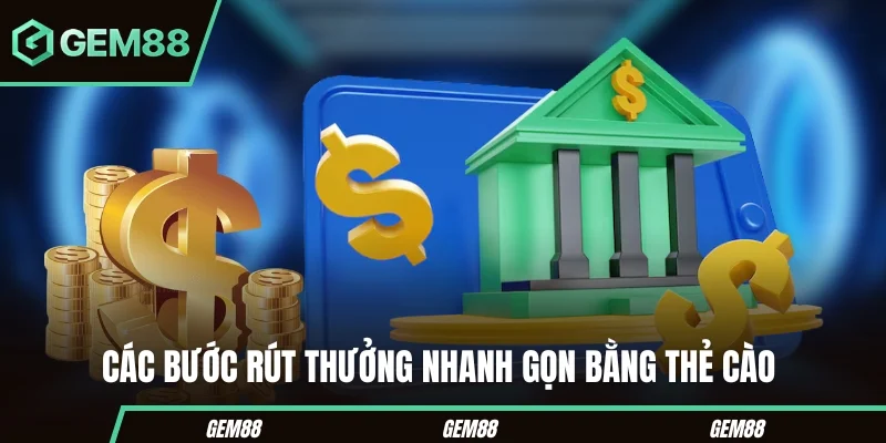 Rút Tiền Gem88 Nhanh Chóng Và An Toàn Chỉ Trong Vài Bước Các bước rút thưởng nhanh gọn bằng thẻ cào