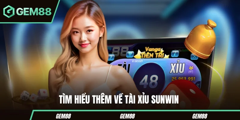 Tài Xỉu Sunwin - Bí Quyết Đặt Cược Ăn Chắc Cho Người Mới Tìm hiểu sâu hơn về tài xỉu Sunwin