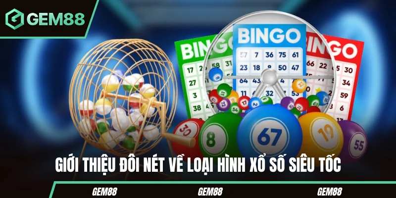 Xổ Số Siêu Tốc Gem88 – Chơi Liền Tay Tiền Về Ngay Tức Khắc Giới thiệu đôi nét về loại hình xổ số siêu tốc